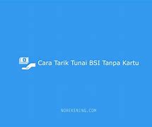 Cara Transaksi Tanpa Kartu Bank Bsi