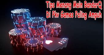 Tips Menang Main Bandarq Pkv Q